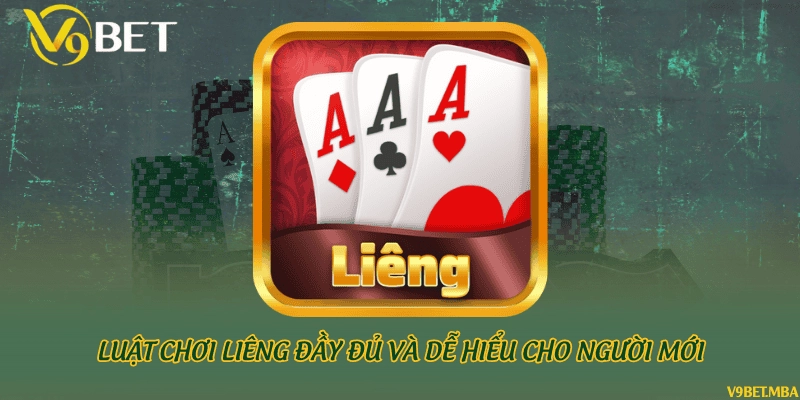 Luật chơi Liêng đầy đủ và dễ hiểu cho người mới